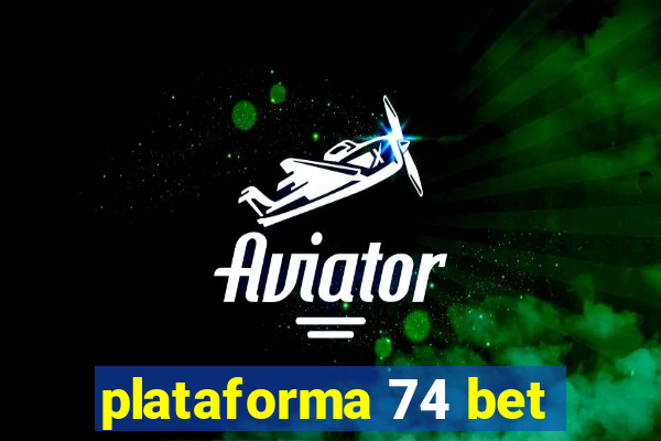 plataforma 74 bet